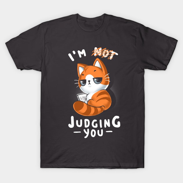 Judging you? Cat - Funny Sarcastic Kitty - Ironic Quote T-Shirt by BlancaVidal